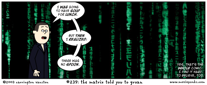 The Matrix Told You To Groan